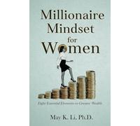 Millionaire Mindset for Women: Eight Essential Elements to Greater Wealth