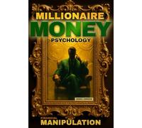 Millionaire Money Psychology, Financial Manipulation: Want to think and act like a millionaire? Discover ruthless strategies and dark hypnosis - from ... mental reprogramming for financial domination
