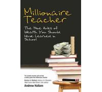 Millionaire Teacher: The Nine Rules of Wealth You Should Have Learned in School
