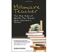Millionaire Teacher: The Nine Rules of Wealth You Should Have Learned in School