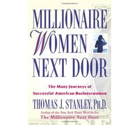 Millionaire Women Next Door: The Many Journeys of Successful American Businesswomen