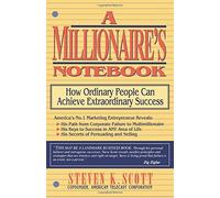 Millionaire's Notebook: How Ordinary People Can Achieve Extraordinary Success by Steven K. Scott(1996-01-05)