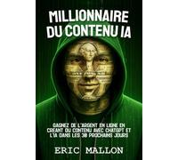 Millionnaire du Contenu IA: Gagnez de l'Argent en Ligne en Créant du Contenu avec ChatGPT et l'IA dans les 30 Prochains Jours