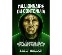 Millionnaire du Contenu IA: Gagnez de l'Argent en Ligne en Créant du Contenu avec ChatGPT et l'IA dans les 30 Prochains Jours
