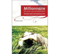 Millionnaire du jour au lendemain - Passage vers une nouvelle vie