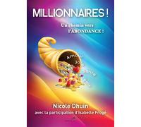 Millionnaires ! Un chemin vers l'Abondance - Nicole Dhuin - Eds Du Sept - broché - Guide