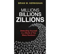 Millions, Billions, Zillions: Defending Yourself in a World of Too Many Numbers