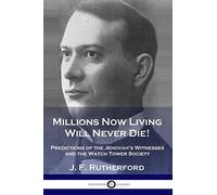 Millions Now Living Will Never Die!