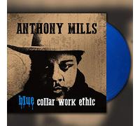 Mills Anthony - Blue Collar Work Ethic (Vinyl Blue Edt.)