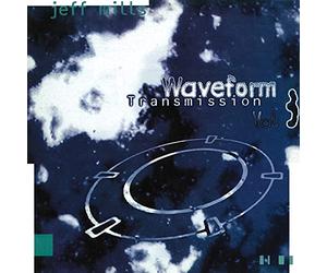 Mills Jeff - Waveform Transmission Vol.3
