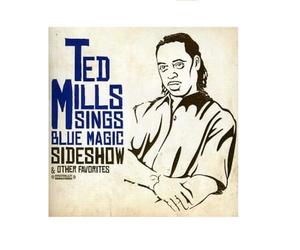 Mills,Ted Sings Blue Magic - Sideshow & Other Favorites