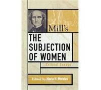 Mills The Subjection of Women Maria H. Morales (Auteur)