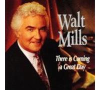 Mills, Walt - There is Coming a Day
