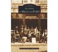 Milly la Forêt (Le canton de) Jean-Louis Catusse (Auteur), Michel Giard (Auteur)