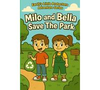 Milo and Bella Save The Park: Earths Little Protectors Adventure Series