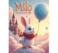 Milo and the Cloud Castle: A Magical Adventure Storybook About Friendship and Kindness for Ages 5-9