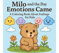 Milo and the Day Emotions Came: A Coloring Storybook About Feelings