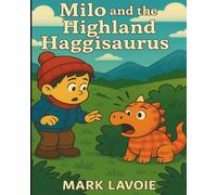 Milo and the HighlandHaggisaurus