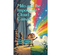 Milo and the Impossible Cloud Canvas: A story of dreams, patience, and the power of imagination