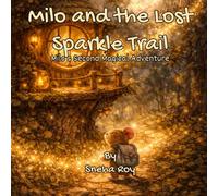 Milo and the Lost Sparkle Trail: Milo's Second Magical Adventure