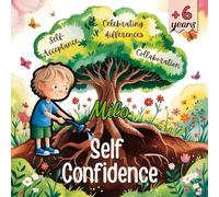 Milo and the Magic of Self-Confidence: Inspiring Stories for Kids About Believing in Themselves, Embracing Differences, and the Power of Friendship + ... | Perfect Gift Idea for Boys and Girls!