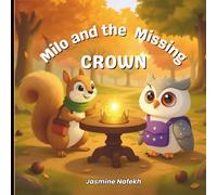 Milo and the Missing Crown:: A Forest Adventure About How Teamwork, Gratitude, and Friendship can Shine Brighter Than Gold. A beautifully illustrated ... never giving up, and celebrating friendship.
