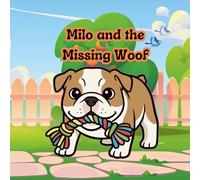Milo and the Missing Woof: A Heartwarming Story About Kindness, Courage, and Finding Your Voice
