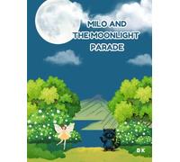 Milo and the Moonlight Parade: A Magical Forest Tale About Friendship, Wonder, and the Light We Share