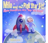 Milo and the Pink Star Girl: Some Goodbyes Are “See You Soon”
