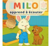 Milo apprend à écouter: Une histoire illustrée pour les tout-petits qui développe l’attention, la coopération et la bienveillance à l’école comme à la maison.