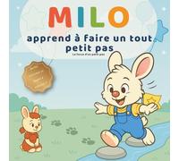 Milo apprend à faire un tout petit pas: un conte doux sur le courage et la confiance (3-6 ans) Milo apprend à faire un tout petit pas - histoire du ... la maternelle, émotions et confiance en soi