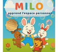 Milo apprend l’espace personnel: Un livre éducatif et bienveillant pour enfants de 3 à 6 ans - Respect, sécurité, amitié et émotions - Inclus coloriages et activités ludiques.