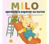 Milo aprende a esperar su turno: Una historia dulce sobre la paciencia, la equidad y compartir - ¡con páginas para colorear!