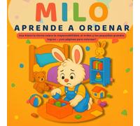MILO APRENDE A ORDENAR: Una historia ilustrada para enseñar responsabilidad, hábitos positivos y orden - con páginas para colorear