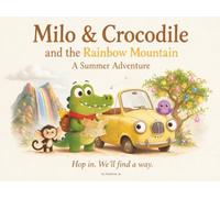 Milo & Crocodile and the Rainbow Mountain: A Summer Adventure