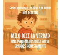 Milo Dice la Verdad: Una Pequeña Historia Sobre la Gran Honestidad