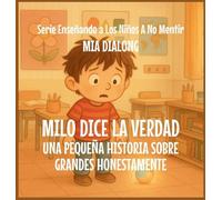 Milo Dice la Verdad: Una Pequeña Historia Sobre la Gran Honestidad