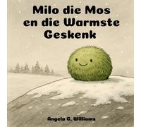 Milo die Mos en die Warmste Geskenk: Milo the Moss and the Warmest Gift - Afrikaanse Uitgawe