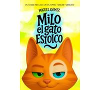 Milo el gato estoico: El libro perfecto para que los niños descubran la calma, la amistad y la alegría de vivir