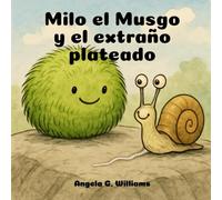 Milo el Musgo y el extraño plateado: Milo the Moss and the Silvery Stranger - Edición en español