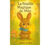 Milo et la Feuille Magique: Une histoire tendre et magique pour enfants de 0 à 5 ans
