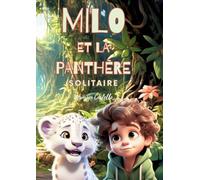 Milo et la panthère solitaire: Un petit garçon qui aide son ami animal lors de son voyage. Une histoire éducative pour jeunes lecteurs.