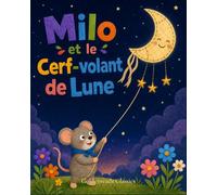 Milo et le Cerf-volant de Lune: Une histoire magique du soir sur l'émerveillement, le courage et le bonheur de retrouver le chemin de la maison