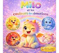 Milo et les couleurs des émotions: Apprendre à reconnaître la joie, la colère et la tristesse - Livre pour enfants 3-6 ans