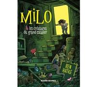 Milo et les créatures du grand escalier Ben Hatke (Auteur)