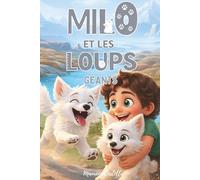MILO ET LES LOUPS GÉANTS: Histoire d'aventure pour enfants dès 6 ans : suivez un garçon dans sa rencontre magique avec les loups géants. Livre première lecture.