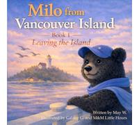 Milo from Vancouver Island: Book 1: Leaving the Island