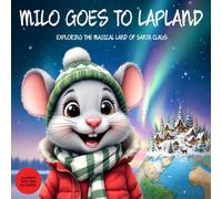 Milo goes to Lapland: Exploring The Magical Land of Santa Claus. Illustrated Lapland Travel Picture Guide for kids ages 2-9