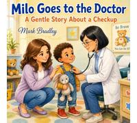 Milo Goes to the Doctor: A Gentle Story About a Checkup