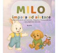 Milo impara ad aiutare: Una dolce storia illustrata sulla gentilezza e l’empatia per bambini dai 3 ai 6 anni - con pagine da colorare!